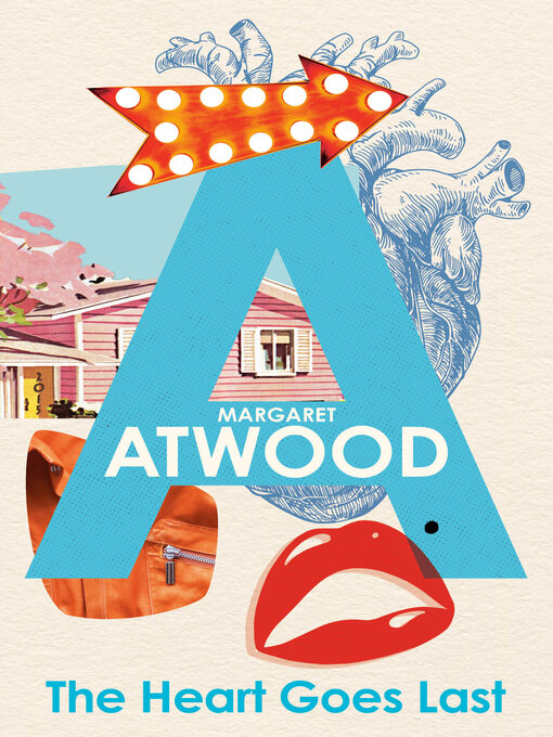 Title details for The Heart Goes Last by Margaret Atwood - Available